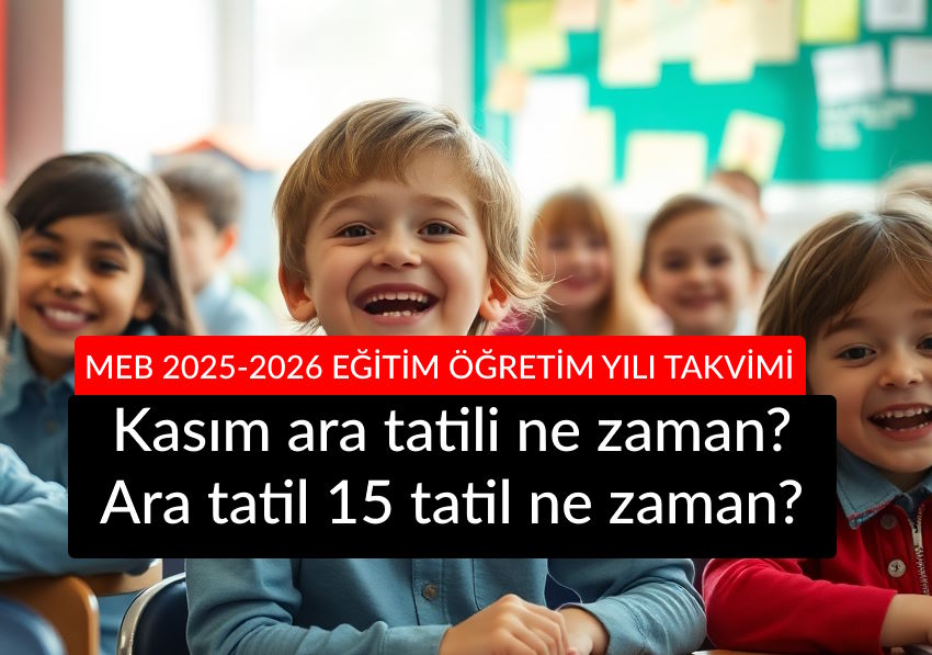 2025-2026 1. ara tatil ne zaman? Kasım ara tatili ne zaman? İşte MEB Takvimi