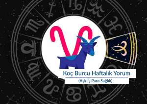 Koç Burcu Haftalık Yorum (Aşk İş Para Sağlık)