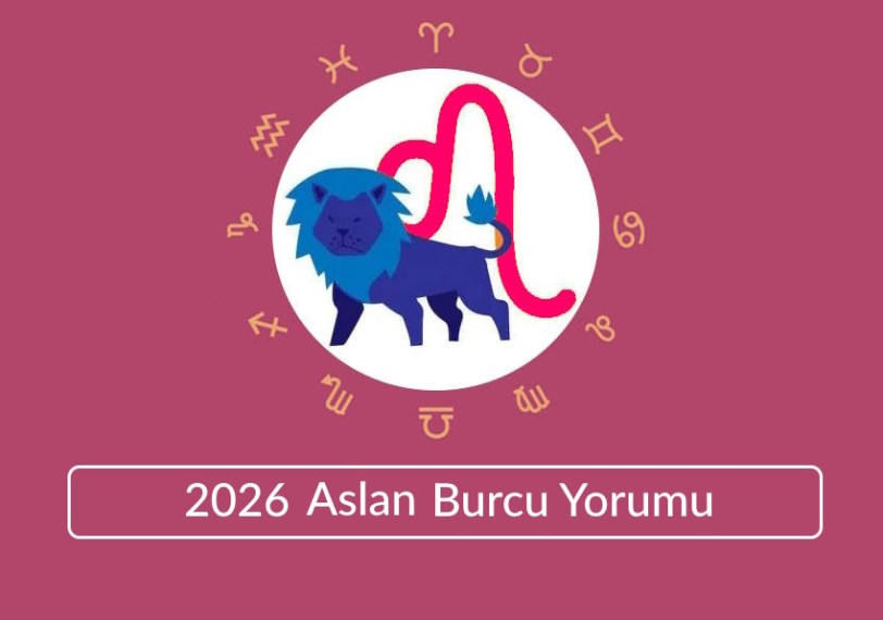 2026 Burç Yorumları Aslan Burcu 2026'da Neler Bekliyor?