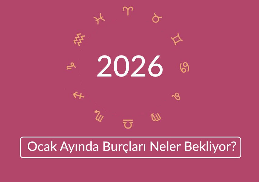 Ocak Ayında Burçları Neler Bekliyor? Ocak Ayı Burç Yorumları 2026