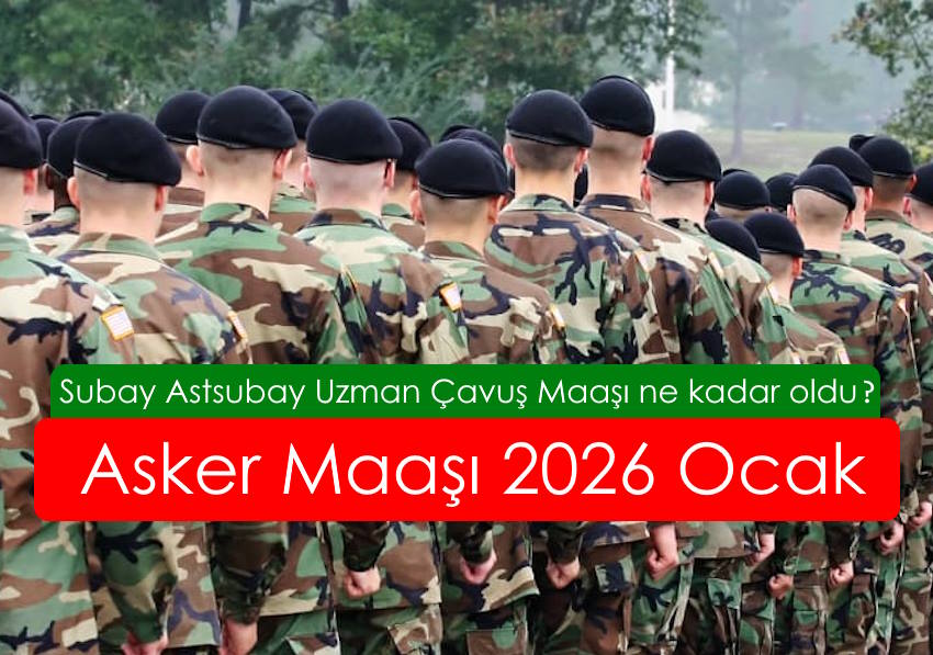 Asker Maaşı 2026 Ocak Subay Astsubay Uzman Çavuş Maaşı ne kadar oldu?