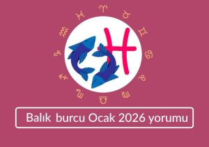 Balık Burcu Ocak 2026 Yorumu (aşk para sağlık kariyer)