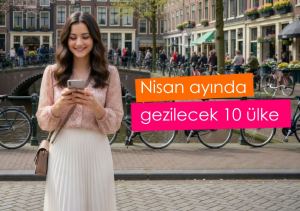 Nisan ayında gezilecek 10 ülke listesi: 2026 Nisan ayında gezilecek ülkeler