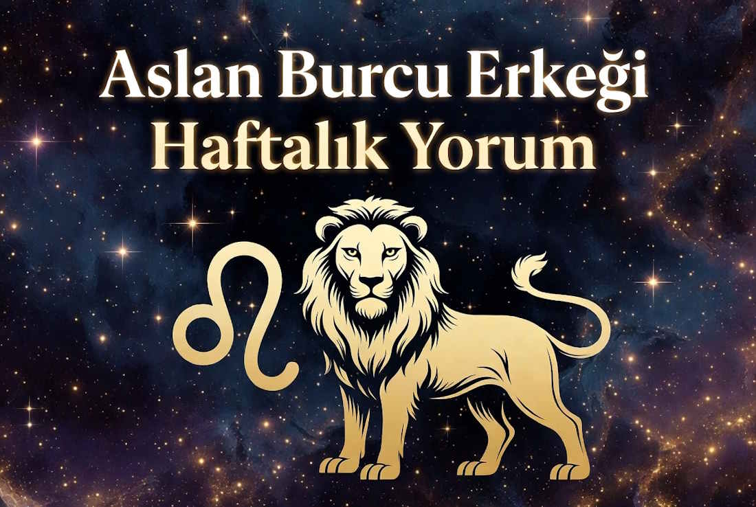 Aslan burcu erkeği haftalık yorum