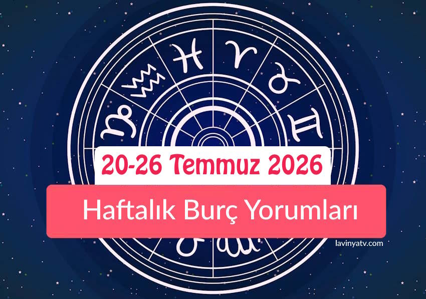 Haftalık burç yorumları 20-26 Temmuz 2026 (aşk iş para sağlık kariyer)