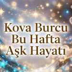 Kova Burcu Bu Hafta Aşk Hayatı