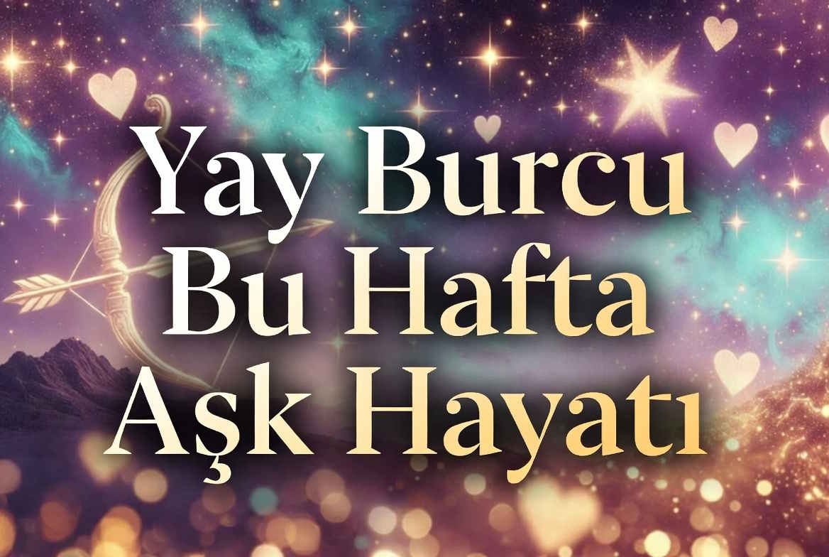 Yay Burcu Bu Hafta Aşk Hayatı