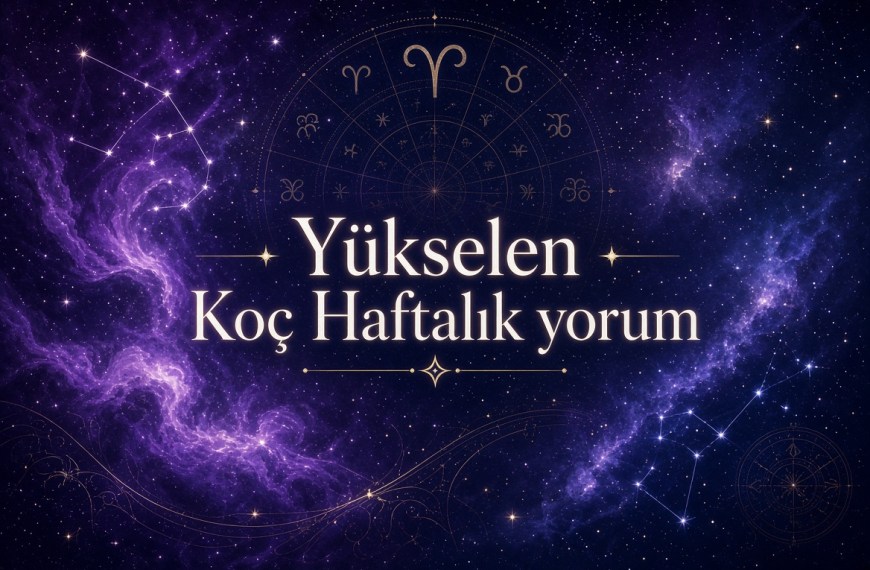 Yükselen Koç Haftalık Yorum