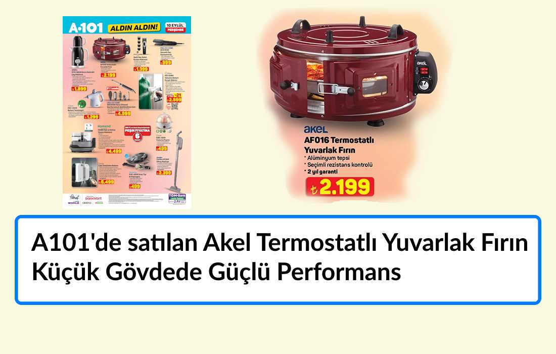 A101'de satılan Akel AF016 Termostatlı Yuvarlak Fırın – 2.199 TL nasıl bir ürün, alınır mı? A101'de satılan Akel AF016 Termostatlı Yuvarlak Fırın Genel Özellikleri: Küçük Gövdede Güçlü Performans