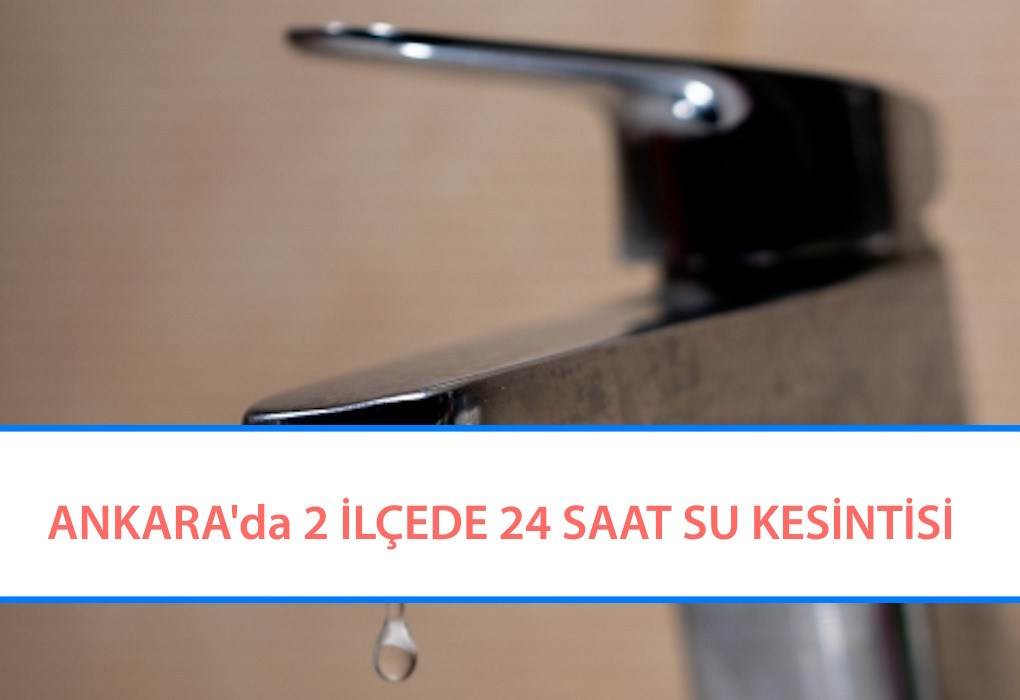 Ankara Su Kesintisi 21 Eylül 2026 (Keçiören ve Yenimahalle Su Kesilecek Yerler listesi)