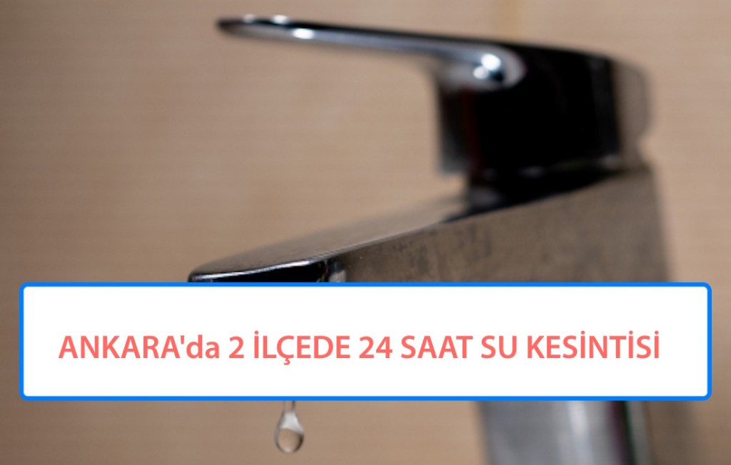 Ankara Su Kesintisi 21 Eylül 2026 (Keçiören ve Yenimahalle Su Kesilecek Yerler listesi)