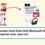 Bim'de satılan Havit Kafa Üstü Bluetooth Kulaklık Alınır Mı?