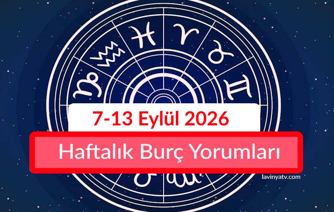 Haftalık Burç Yorumları 7-13 Eylül 2026 Aşk İş Para Sağlık